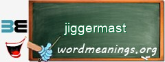 WordMeaning blackboard for jiggermast